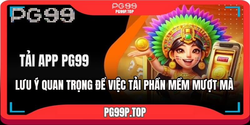 Lưu ý quan trọng để việc tải phần mềm mượt mà không gián đoạn