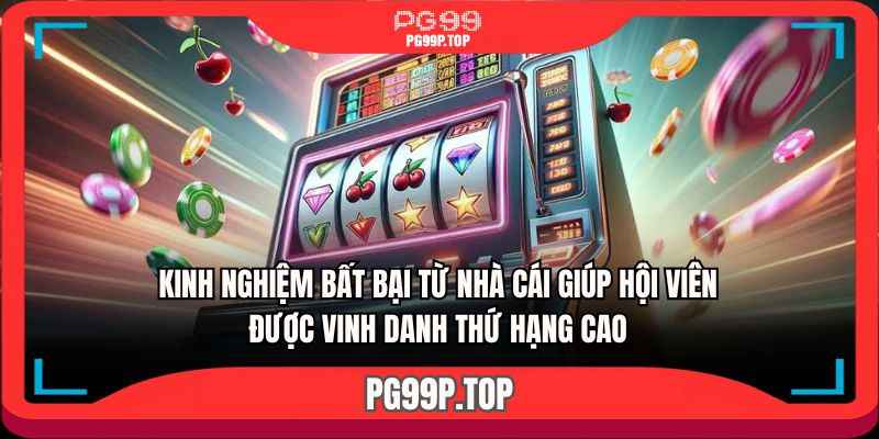 Kinh nghiệm bất bại từ nhà cái giúp hội viên được vinh danh thứ hạng cao