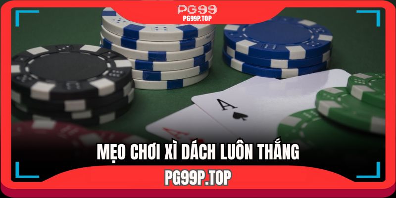 cach-choi-xi-dach-luon-thang