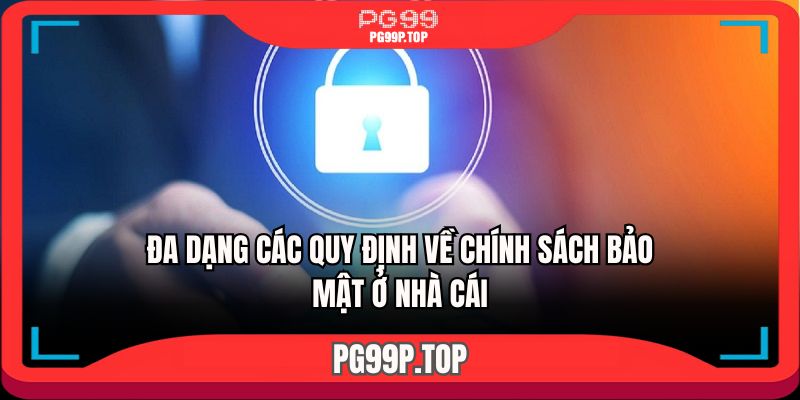 Đa dạng các quy định về chính sách bảo mật ở nhà cái  