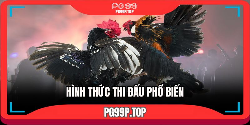 Đa dạng hình thức thi đấu phổ biến để thoải mái lựa chọn