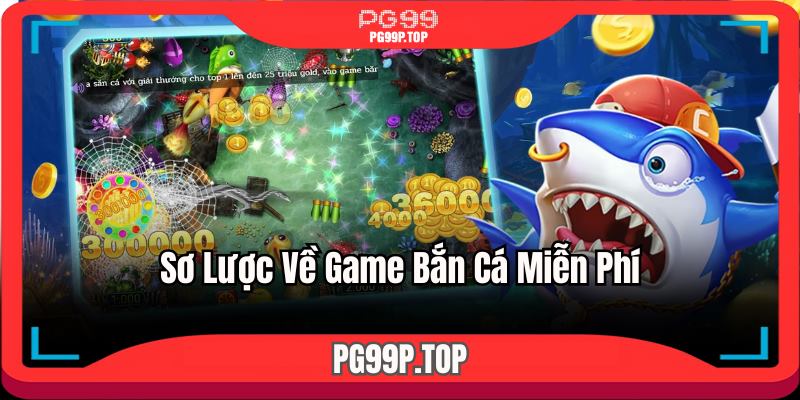 Sơ lược về game bắn cá miễn phí