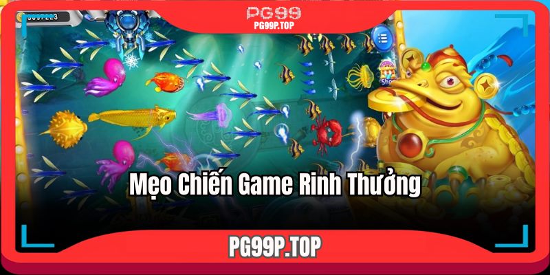 Mẹo chiến game rinh thưởng