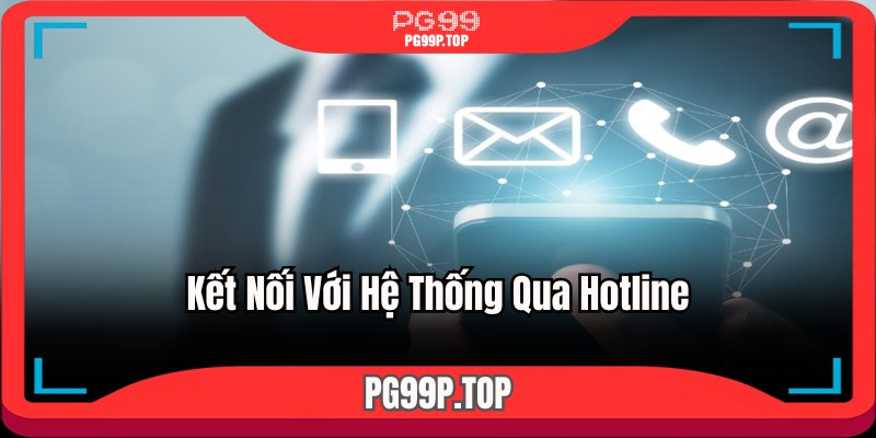 Kết nối với hệ thống qua hotline