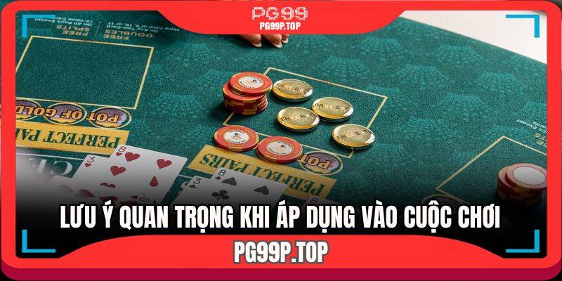 Lưu ý khi áp dụng cách chơi xì dách luôn thắng
